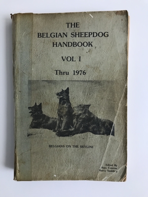 Belgian Sheepdog Handbook, Volume 1, Thru 1976, The Belgian Sheepdog Handbook, Volume 1, Thru 1976, The
