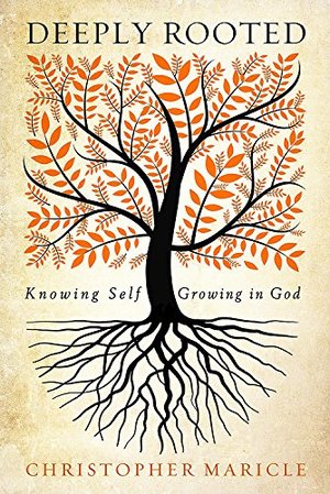 Deeply Rooted: Knowing Self, Growing in God Deeply Rooted: Knowing Self, Growing in God