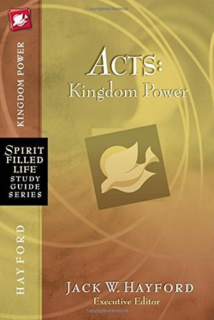 Acts: Kingdom Power (Spirit Filled Life series) Acts: Kingdom Power (Spirit Filled Life series)