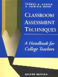 Classroom Assessment Techniques: A Handbook for College Teachers Classroom Assessment Techniques: A Handbook for College Teachers