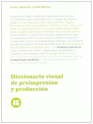 DICCIONARIO VISUAL DE PREIMPRESION Y PRODUCCION DICCIONARIO VISUAL DE PREIMPRESION Y PRODUCCION