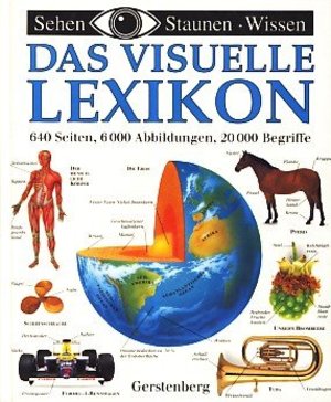 Sehen, Staunen, Wissen: Das visuelle Lexikon. 20 000 Begriffe Sehen, Staunen, Wissen: Das visuelle Lexikon. 20 000 Begriffe