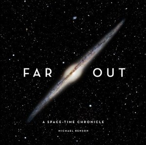 Far Out: A Space-Time Chronicle Far Out: A Space-Time Chronicle