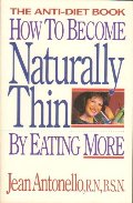How to Become Naturally Thin By Eating More: The Anti-Diet book How to Become Naturally Thin By Eating More: The Anti-Diet book