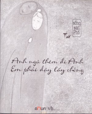 Anh ngủ thêm đi anh. Em phải dậy lấy chồng Anh ngủ thêm đi anh. Em phải dậy lấy chồng