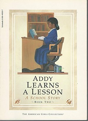 Addy Learns a Lesson: A School Story (An American Girl: Addy, #2) Addy Learns a Lesson: A School Story (An American Girl: Addy, #2)