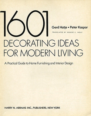 1601 decorating ideas for modern living: A practical guide to home furnishing and interior design, 1601 decorating ideas for modern living: A practical guide to home furnishing and interior design,