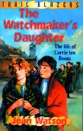 CORRIE TEN BOOM; WATCHMAKER'S DAUGHTER: Life of Corrie Ten Boom (Trailblazer) CORRIE TEN BOOM; WATCHMAKER'S DAUGHTER: Life of Corrie Ten Boom (Trailblazer)