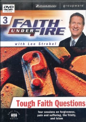 Faith Under Fire 3: Tough Faith Questions Faith Under Fire 3: Tough Faith Questions