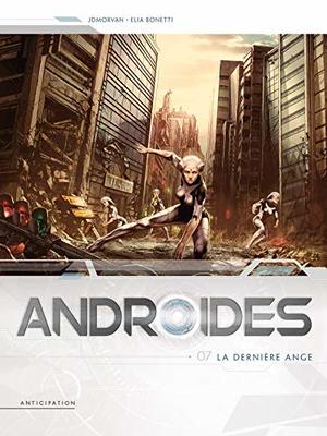Androïdes, Tome 7 - La Dernière Ange Androïdes, Tome 7 - La Dernière Ange
