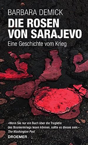 Die Rosen von Sarajevo: Eine Geschichte vom Krieg Die Rosen von Sarajevo: Eine Geschichte vom Krieg