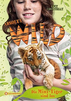 Absolut WILD, Band 01: Die Mini-Tiger sind los Absolut WILD, Band 01: Die Mini-Tiger sind los