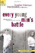 Every Young Man's Battle: Strategies for Victory in the Real World of Sexual Temptation Every Young Man's Battle: Strategies for Victory in the Real World of Sexual Temptation