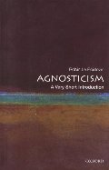 Agnosticism: A Very Short Introduction Agnosticism: A Very Short Introduction