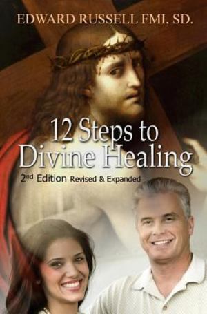 12 Steps to Divine Healing 12 Steps to Divine Healing