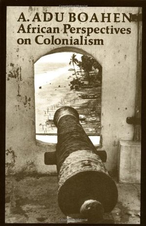 African Perspectives on Colonialism African Perspectives on Colonialism