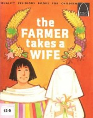 Farmer Takes a Wife : Genesis 27:46-29:28 for Children (Arch Books, 12), The Farmer Takes a Wife : Genesis 27:46-29:28 for Children (Arch Books, 12), The