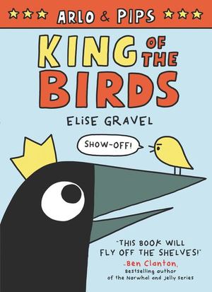 Arlo and Pips: King of the Birds Arlo and Pips: King of the Birds