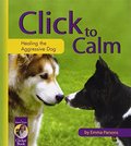 Click to Calm: Healing the Aggressive Dog (Karen Pryor Clicker Book) Click to Calm: Healing the Aggressive Dog (Karen Pryor Clicker Book)