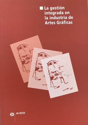 La gestión integrada en la industria de Artes Gráficas La gestión integrada en la industria de Artes Gráficas