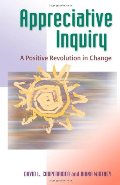 Appreciative Inquiry: A Positive Revolution in Change Appreciative Inquiry: A Positive Revolution in Change