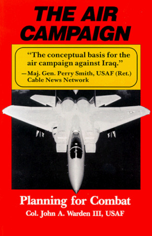 Air Campaign: Planning for Combat (An Afa Book Future Warfare, Vol 3) Air Campaign: Planning for Combat (An Afa Book Future Warfare, Vol 3)