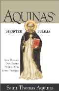 Aquinas's Shorter Summa: Saint Thomas's Own Concise Version of His Summa Theologica Aquinas's Shorter Summa: Saint Thomas's Own Concise Version of His Summa Theologica