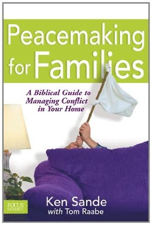 Peacemaking for Families (Focus on the Family) Peacemaking for Families (Focus on the Family)