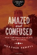 Amazed and Confused: When God's Actions Collide With Our Expectations (InScribed Collection) Amazed and Confused: When God's Actions Collide With Our Expectations (InScribed Collection)