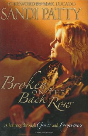 Broken on the Back Row: A Journey through Grace and Forgiveness Broken on the Back Row: A Journey through Grace and Forgiveness