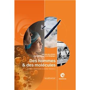 Des hommes et des molécules : 100 ans de chimie et de pharmacie en Belgique Des hommes et des molécules : 100 ans de chimie et de pharmacie en Belgique