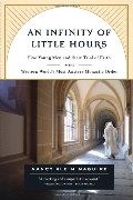 Infinity of Little Hours: Five Young Men and Their Trial of Faith in the Western World's Most Austere Monastic Order, An Infinity of Little Hours: Five Young Men and Their Trial of Faith in the Western World's Most Austere Monastic Order, An