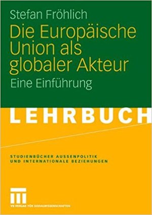 Die Europäische Union als globaler Akteur 003 Die Europäische Union als globaler Akteur 003