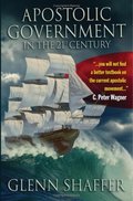 Apostolic Government in the 21st Century Apostolic Government in the 21st Century