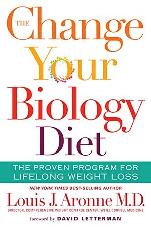 Change Your Biology Diet: The Proven Program for Lifelong Weight Loss, The Change Your Biology Diet: The Proven Program for Lifelong Weight Loss, The