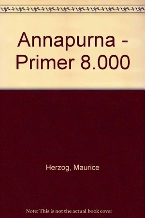 Annapurna - Primer 8.000 (Spanish Edition) Annapurna - Primer 8.000 (Spanish Edition)