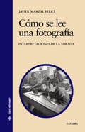 Cómo se lee una fotografía: Interpretaciones de la mirada (Signo E Imagen) Cómo se lee una fotografía: Interpretaciones de la mirada (Signo E Imagen)