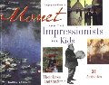 Monet and the Impressionists for Kids: Their Lives and Ideas, 21 Activities (For Kids series) Monet and the Impressionists for Kids: Their Lives and Ideas, 21 Activities (For Kids series)