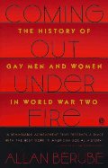 Coming Out under Fire: The History of Gay Men and Women in World War Two (Plume) Coming Out under Fire: The History of Gay Men and Women in World War Two (Plume)