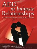 ADD in Intimate Relationships: A Comprehensive Guide for Couples ADD in Intimate Relationships: A Comprehensive Guide for Couples