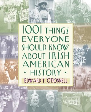 1001 Things Everyone Should Know About Irish American History 1001 Things Everyone Should Know About Irish American History