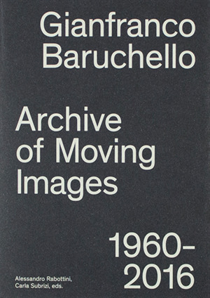 Gianfranco Baruchello, Archive of Moving Images, 1960-2016 Gianfranco Baruchello, Archive of Moving Images, 1960-2016