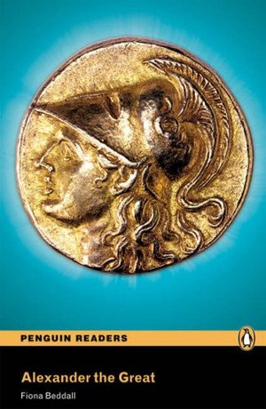 Alexander the Great, Level 4, Penguin Readers (2nd Edition) (Penguin Readers, Level 4) Alexander the Great, Level 4, Penguin Readers (2nd Edition) (Penguin Readers, Level 4)