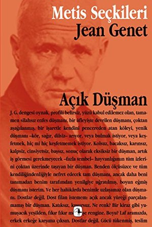 Açik Düsman Jean Genet'den Seçme Yazilar Ve Söylesiler Açik Düsman Jean Genet'den Seçme Yazilar Ve Söylesiler