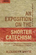 Exposition on the Shorter Catechism: What is the Chief End of Man?, An - 238.5 WHY Exposition on the Shorter Catechism: What is the Chief End of Man?, An - 238.5 WHY