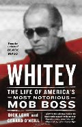 Whitey: The Life of America's Most Notorious Mob Boss Whitey: The Life of America's Most Notorious Mob Boss