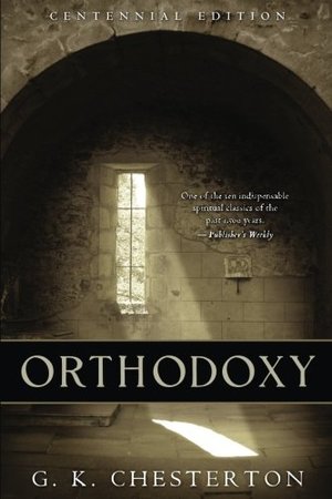 Orthodoxy: Centennial Edition Orthodoxy: Centennial Edition