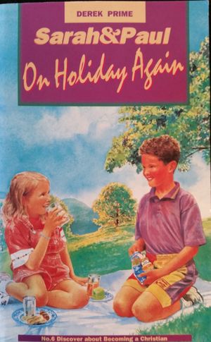 Sarah and Paul On Holiday Againl: S & P Book 6: Discover About Becoming a Christian Sarah and Paul On Holiday Againl: S & P Book 6: Discover About Becoming a Christian