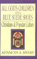 All God's Children and Blue Suede Shoes: Christians and Popular Culture (Turning Point Christian Worldview Series) All God's Children and Blue Suede Shoes: Christians and Popular Culture (Turning Point Christian Worldview Series)