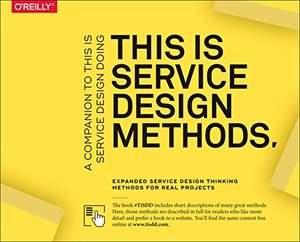 This Is Service Design Methods: A Companion to This Is Service Design Doing This Is Service Design Methods: A Companion to This Is Service Design Doing